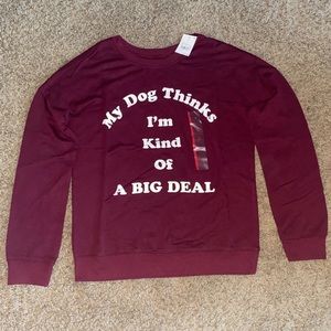 My Dog Thinks I'm Kinda a Big Deal women’s sweater